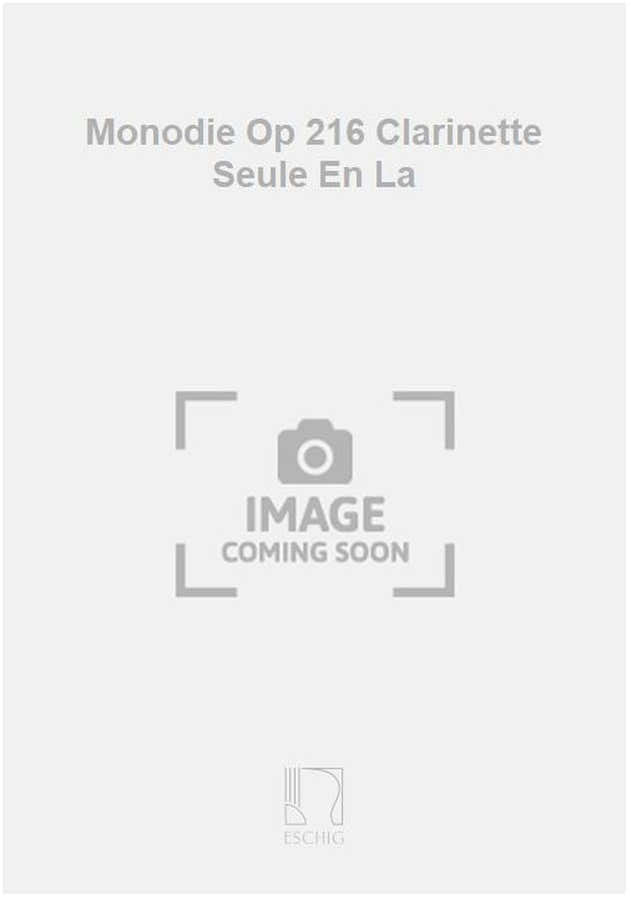 Monodie Op 216 Clarinette Seule En La