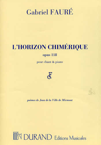 FAURE GABRIEL - L'HORIZON CHIMERIQUE OP.118 - CHANT (MEZZO) PIANO