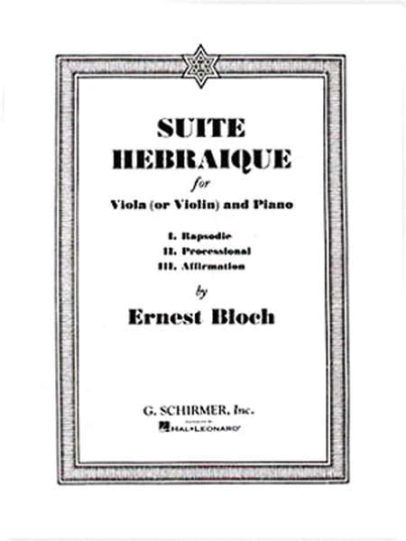 BLOCH ERNEST - SUITE HEBRAIQUE - ALTO (OU VIOLON) & PIANO