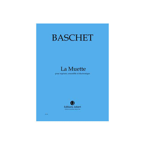 Baschet - Muette (La) - Soprano Ensemble Et Électronique