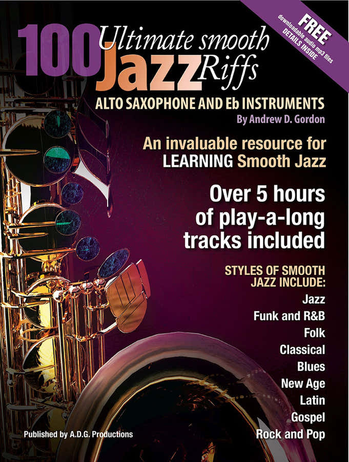 ANDREW D. GORDON - 100 ULTIMATE SMOOTH JAZZ RIFFS FOR ALTO SAX
