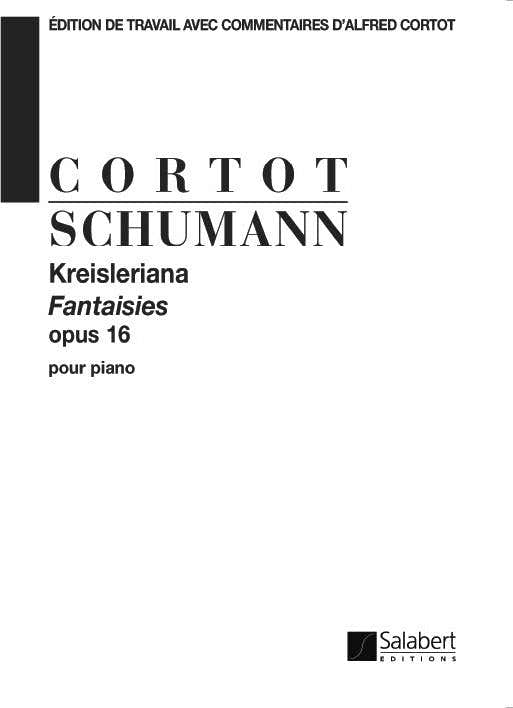 SCHUMANN R. - KREISLERIANA FANTAISIES OPUS 16 - PIANO