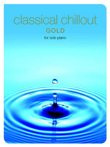 CLASSICAL CHILLOUT - FOR SOLO PIANO - GOLD - PIANO SOLO