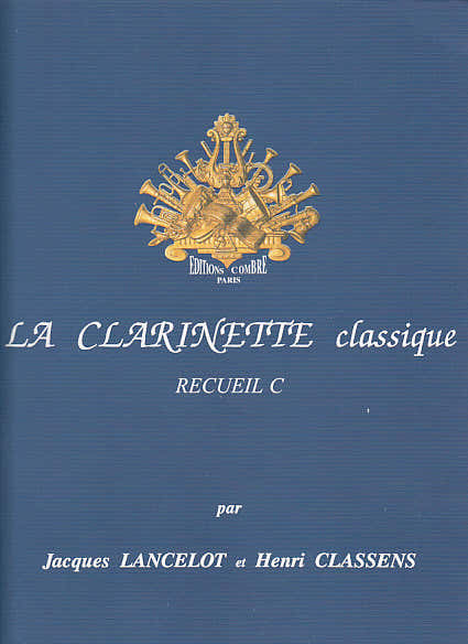 Combre Lancelot Jacques et Classens Henri - La Clarinette Classique Recueil C