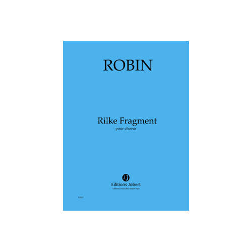 Robin - Rilke Fragment X10ex - Choeur