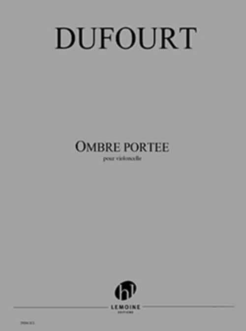 Dufourt - Ombre Portée - Violoncelle