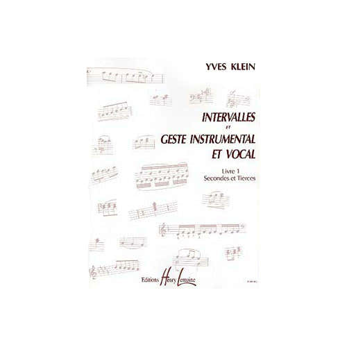 KLEIN YVES - INTERVALLES ET GESTE INSTRUMENTAL ET VOCAL VOL.1 SECONDES ET TIERCES