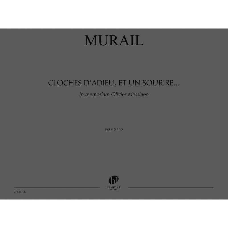 Murail Tristan - Cloches D'Adieu Et Un Sourire... In Memoriam Olivier Messiaen - Piano