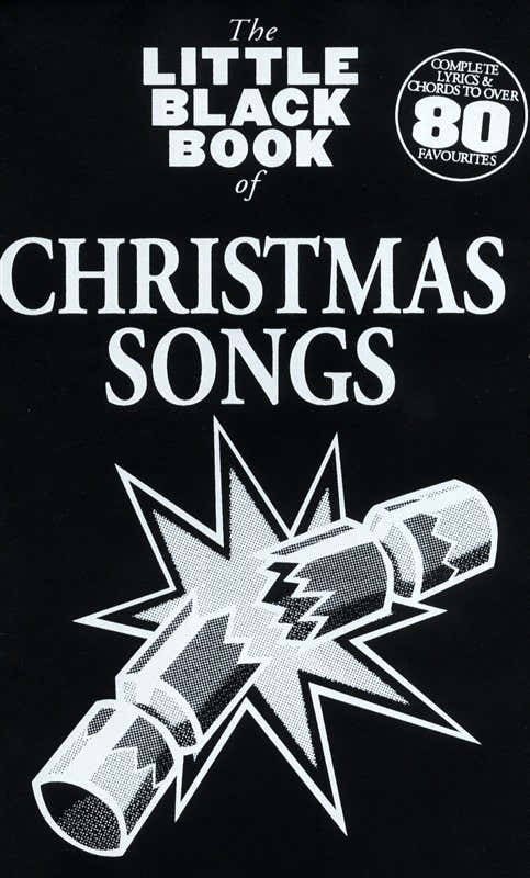 THE LITTLE BLACK BOOK OF CHRISTMAS SONGS - LYRICS AND CHORDS