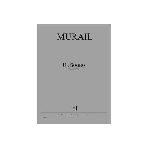 Murail - Un Sogno - Ensemble et Électronique