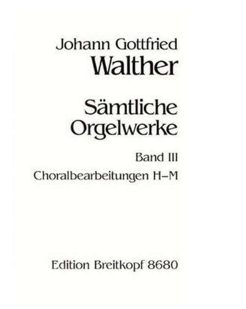 Walther - Complete Organ Works vol.3 - Orgue