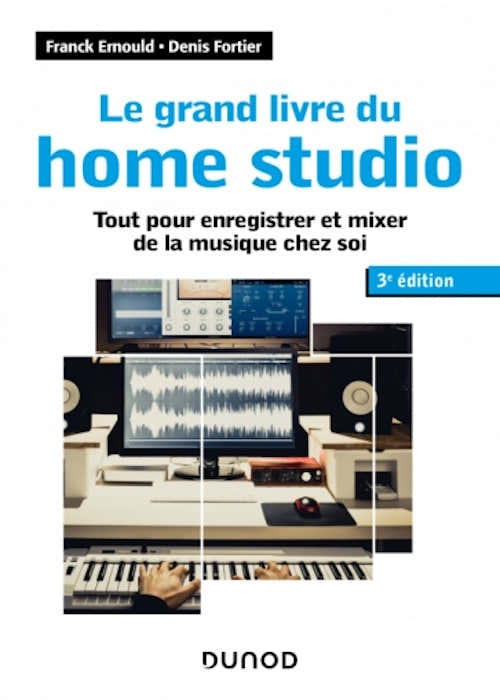 ERNOULD F. / FORTIER D. - LE GRAND LIVRE DU HOME STUDIO - 3e EDITION - DUNOD