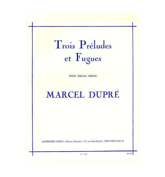 DUPRE MARCEL - 3 PRELUDES ET FUGUE