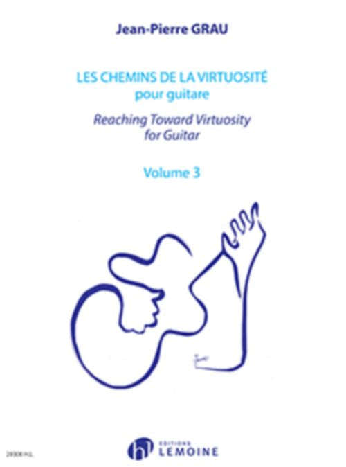 Grau JEAN-pierre - Les Chemins De La Virtuosite - Reaching Toward Virtuosity Vol.3 - Guitare