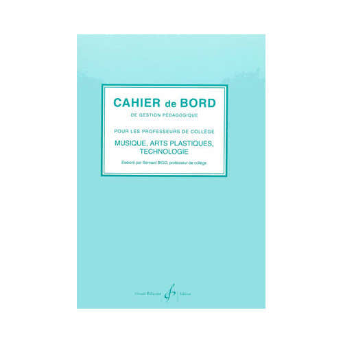 Bigo Bernard - Cahier De Bord De Gestion Pedagogique - Musique/dessin/e.m.t.