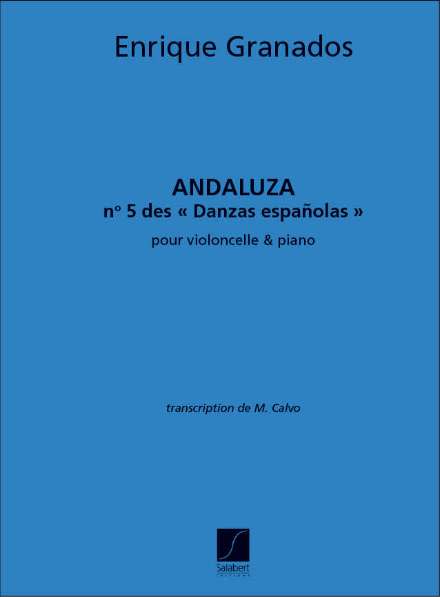 GRANADOS - ANDALUZA - DANSE ESPAGNOLE N 5 - VIOLONCELLE ET PIANO