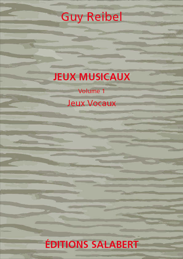 Reibel - Jeux Musicaux Vol.1 - Jeux Vocaux - Voix Seule