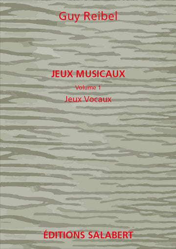 Reibel - Jeux Musicaux Vol.1 - Jeux Vocaux - Voix Seule