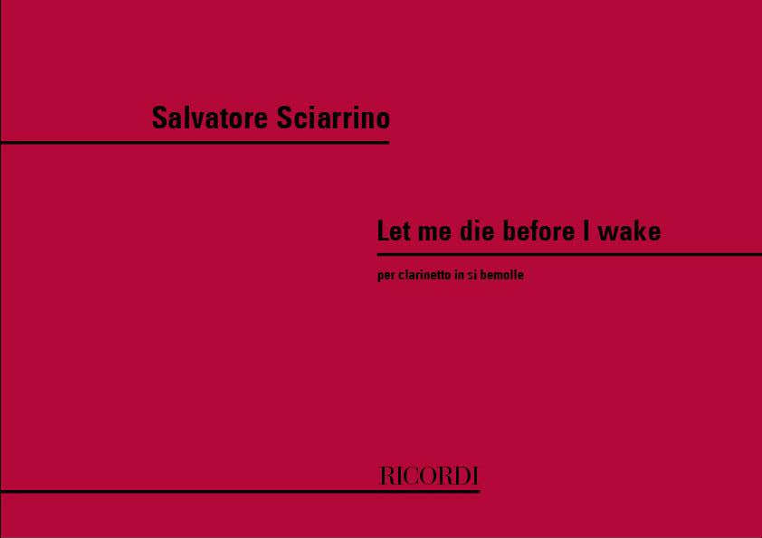 Sciarrino Salvatore - Let Me Die Before I Wake - Clarinette Sib