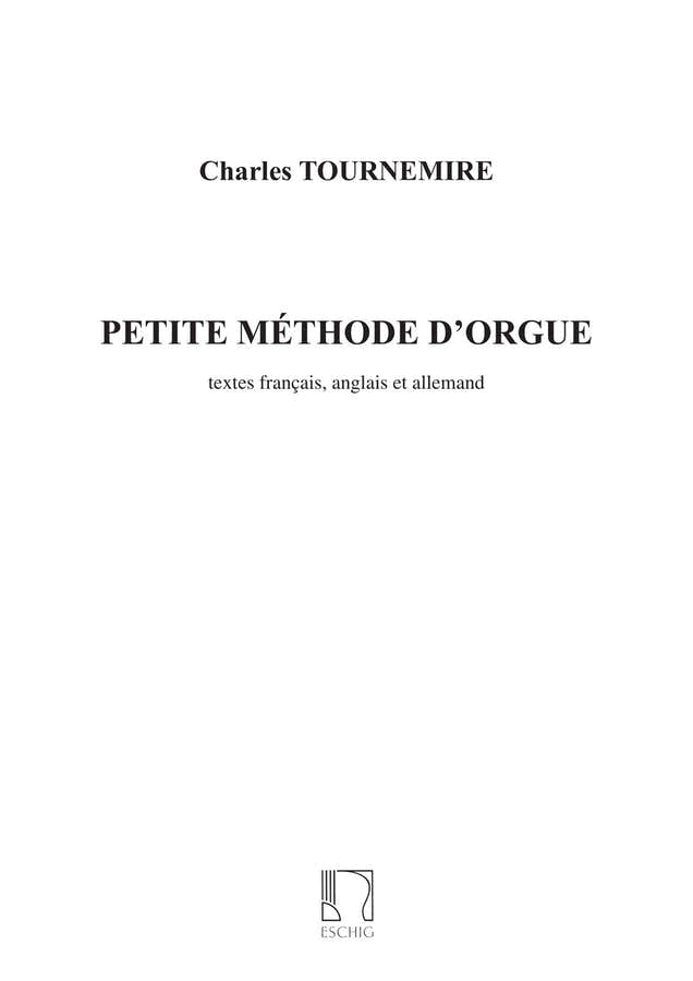TOURNEMIRE C. - PETITE METHODE D'ORGUE