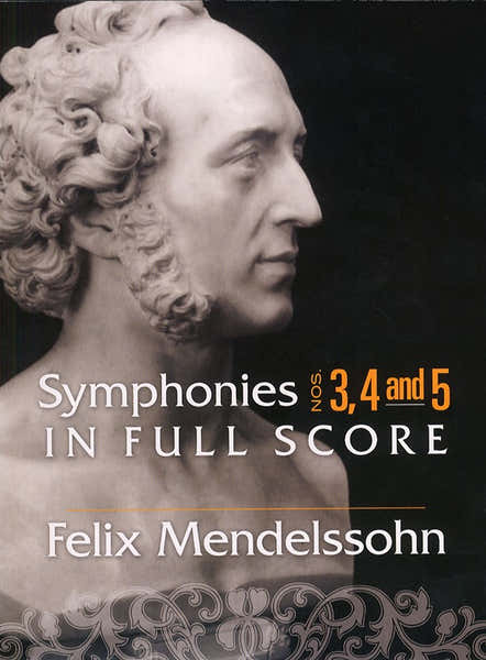 Felix Mendelssohn Symphonies 3 4 And 5 In Full Score - Orchestra