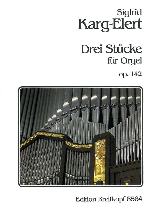 KARG-elert Sigfrid - Drei Stucke Op. 142 - Organ