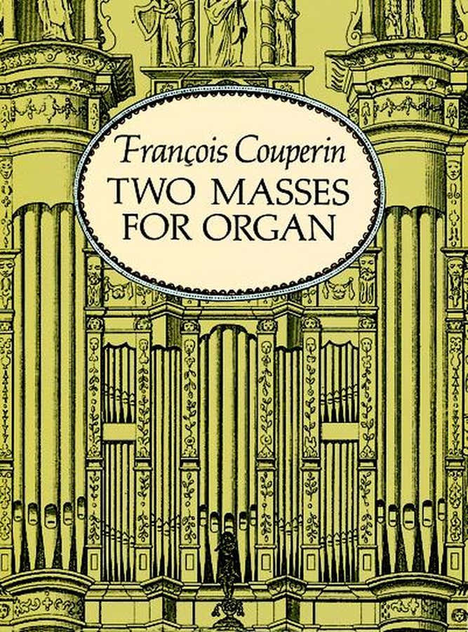 Couperin F. - Two Masses For Organ Mass For The Parishes - Mass For The Convents - Orgue