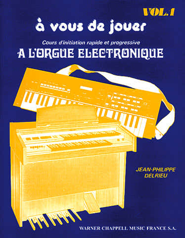 J.P. Delrieu - Cours D'initiation Rapide et Progressive A L'orgue Electronique Vol.1