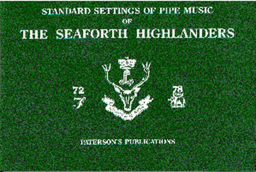 HIGHLANDERS SEAFORT - THE SEAFORTH HIGHLANDERS - STANDARD SETTINGS OF PIPE MUSIC - BAGPIPE