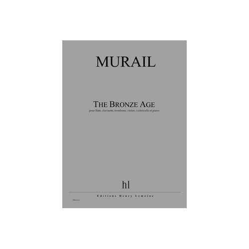 Murail - The Bronze Age Po - Flûte Clarinette Trombone Violon Violoncelle Et Piano
