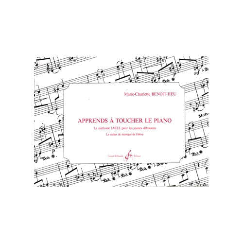 BENOIT-heu MARIE-charlotte - Apprends A Toucher Le Piano - Cahier De L'eleve - Methodes