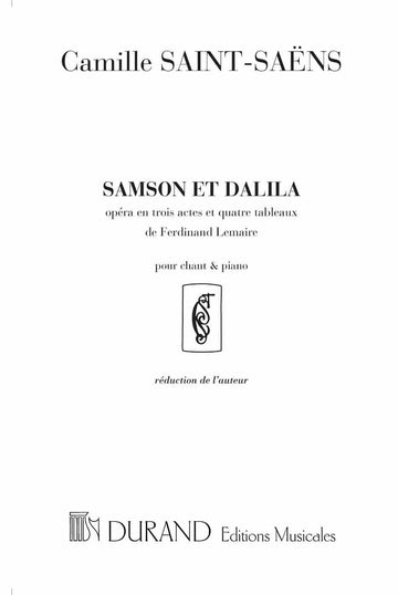 Saint Saens C. - Samson et Dalila - Opera En Trois Actes et 4 Tableaux - Chant et Piano