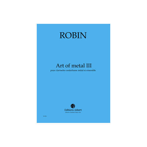 Robin - Art Of Métal III - Clarinette Contrebasse Métal et Ensemble