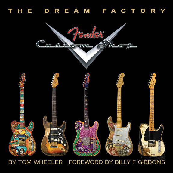 Hal Leonard Tom Wheeler: The Dream Factory - Fender Custom Shop