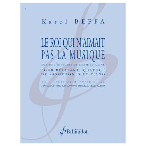 Beffa Karol - Le Roi Qui N Aimait Pas La Musique - Quatuor De Sax et Piano