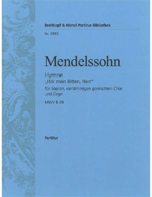 Mendelssohn Bholdy - Hymne 'Hör Mein Bitten Herr' Mwv B 49 Mwv B 49