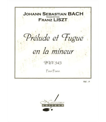 BACH J.S. - PRELUDE ET FUGUE EN LA MIN. BWV 543 - PIANO