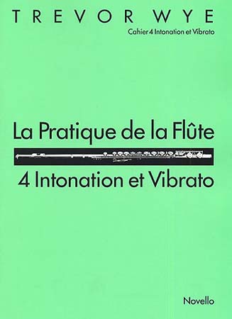 WYE TREVOR - PRATIQUE DE LA FLUTE VOL.4 : INTONATION & VIBRATO