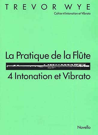 WYE TREVOR - PRATIQUE DE LA FLUTE VOL.4 : INTONATION & VIBRATO