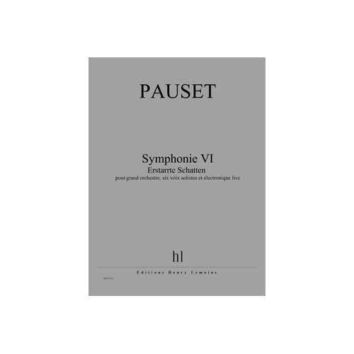 Pauset - Symphonie Vi - Erstarrte... - Grand Orchestre 6 Voix Solistes Et Électronique Live