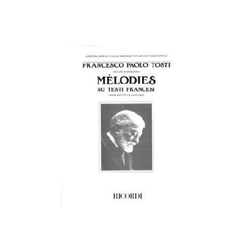 TOSTI F.P. - MELODIES SU TESTI FRANCESI I RACCOLTA - CHANT ET PIANO
