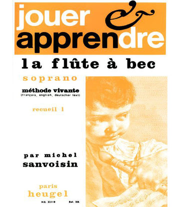 Sanvoisin Michel - Tocar e aprender flauta de bisel soprano - Método Vive Vol.1