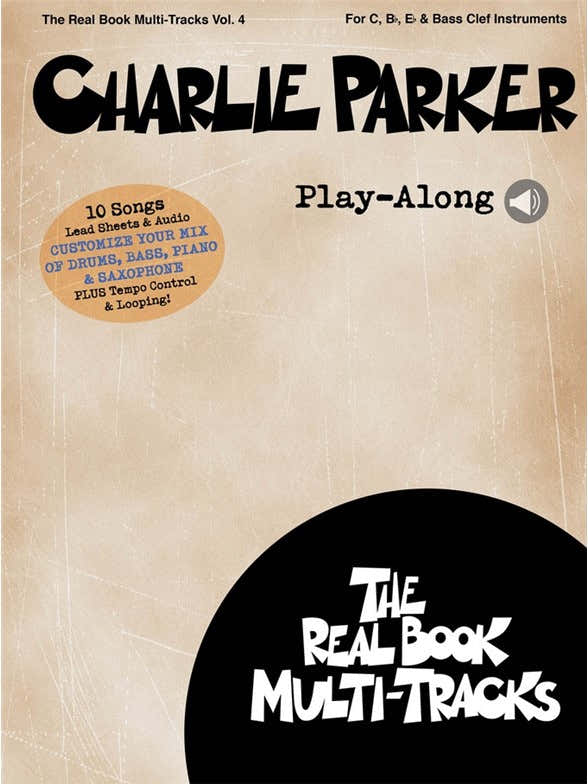 Charlie Parker PLAY-along - Real Book Multi Tracks Vol.4 - Tous Instruments
