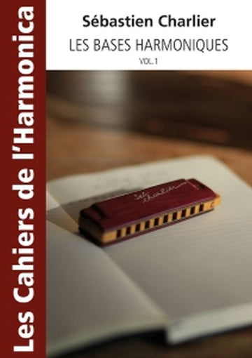 Charlier Sebastien - Les Cahiers De L'harmonica - Les Bases Harmoniques Vol.1
