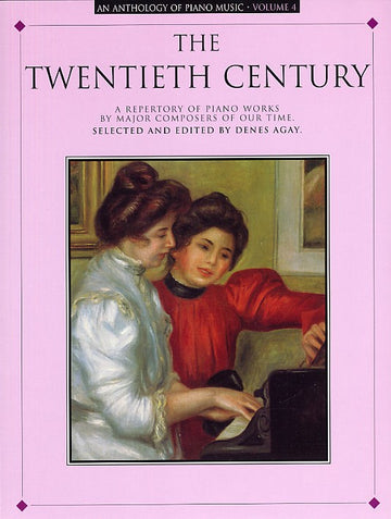 ANTHOLOGY OF PIANO MUSIC VOLUME 4 THE TWENTIETH CENTURY - PIANO SOLO