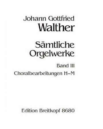 WALTHER J.G. - SAMTLICHE ORGELWERKE, BAND 3