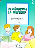 Lamarque E. / Goudard M.-J. - Je Decouvre La Musique Vol.2