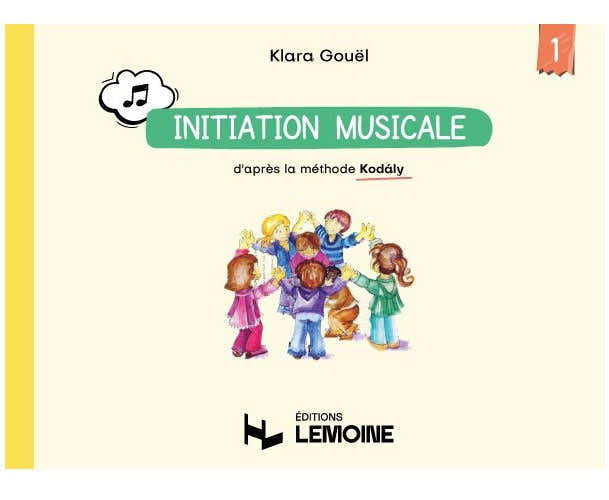 Gouel - Initiation Musicale D'après La Méthode Kodaly Vol.1