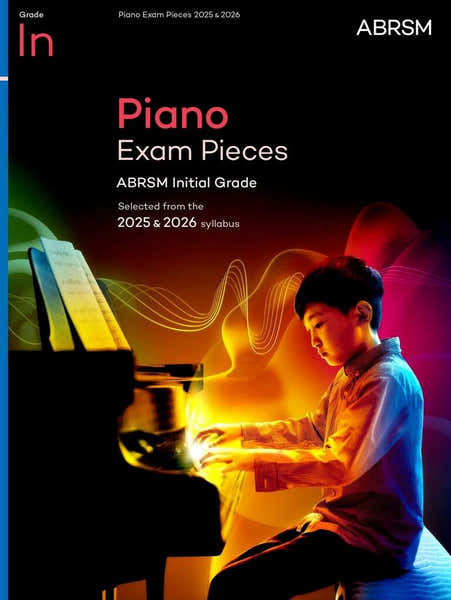 PIANO EXAM PIECES 2025 & 2026 - INITIAL GRADE