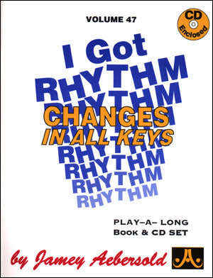 Aebersold N047 - I Got Rhythm - Changes In All Keys